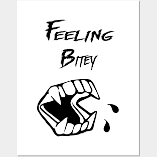 Feeling Bitey Posters and Art